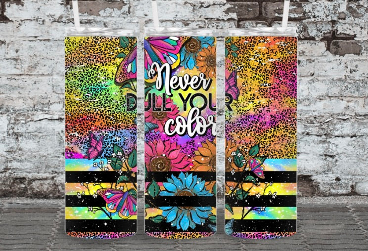 Never Dull Your Color tumbler