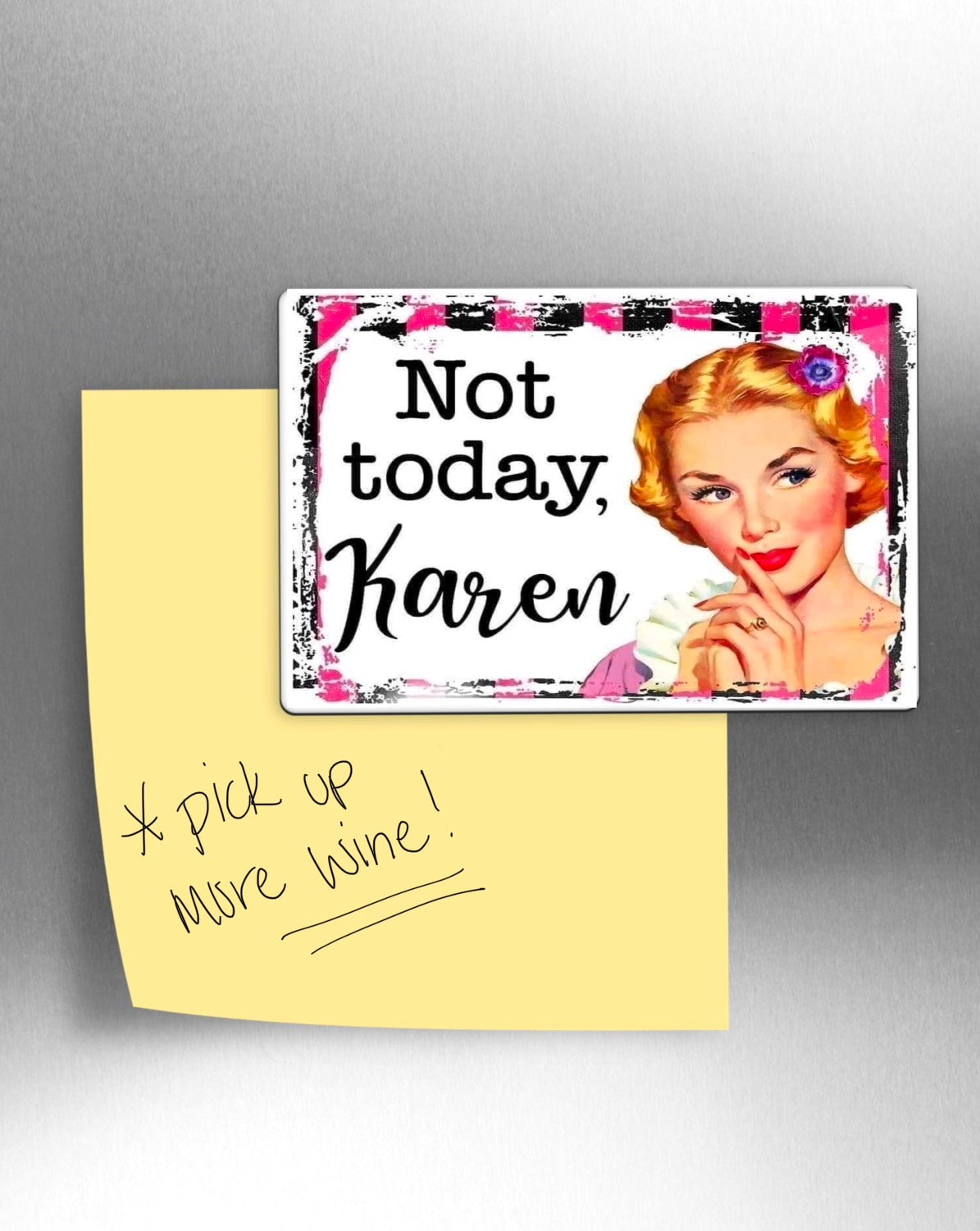 Not Today, Karen magnet