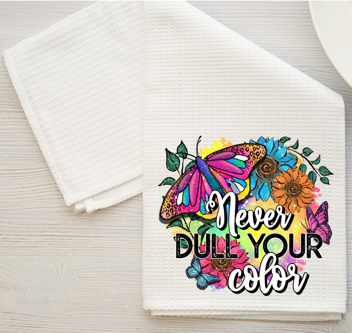 Never Dull Your Color dish towel
